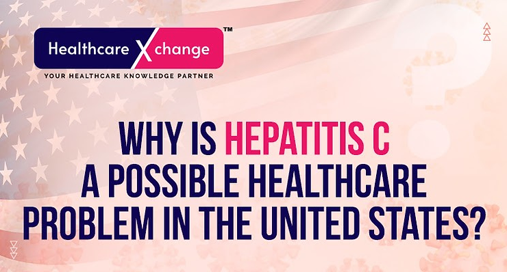 Why is Hepatitis C a Possible Healthcare Problem in the United States?