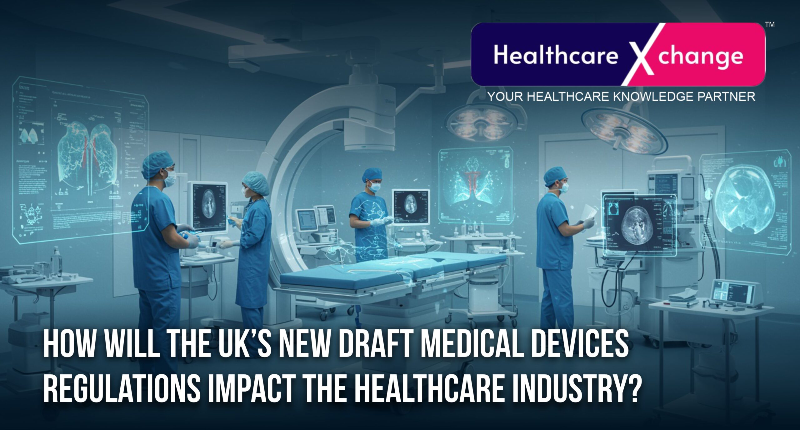 How Will the UK’s New Draft Medical Devices Regulations Impact the Healthcare Industry?