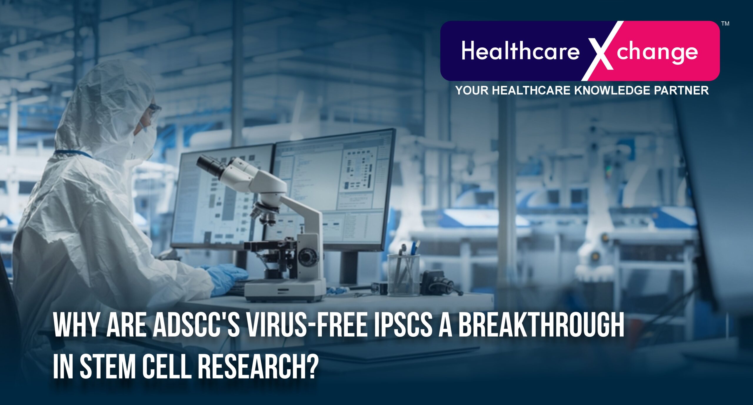 Why Are ADSCC’s Virus-Free iPSCs a Breakthrough in Stem Cell Research?