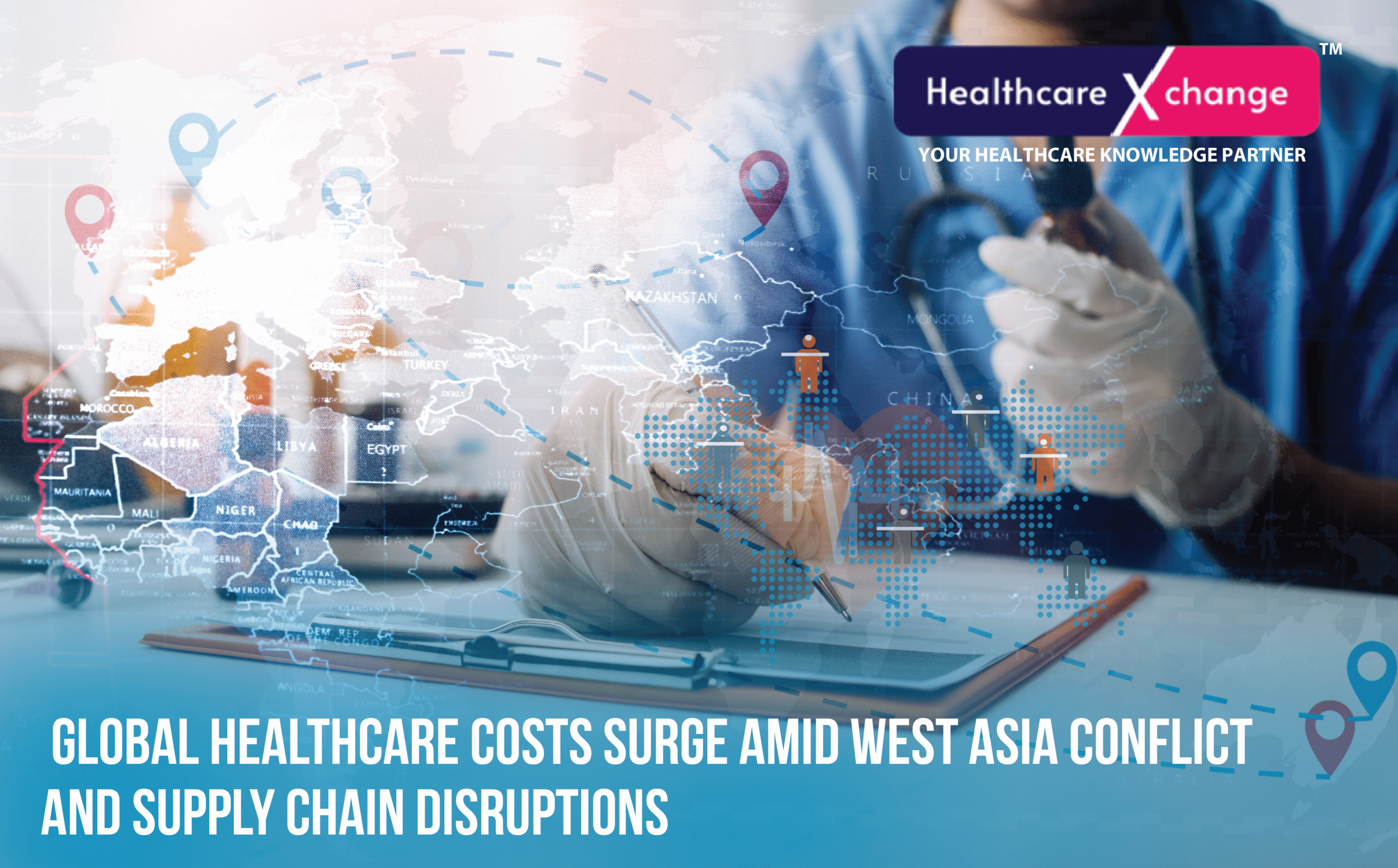 Global Healthcare Costs Surge Amid West Asia Conflict and Supply Chain Disruptions